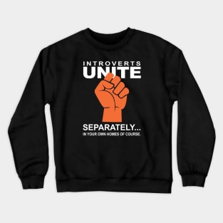 Introverts Unite - Separately Crewneck Sweatshirt